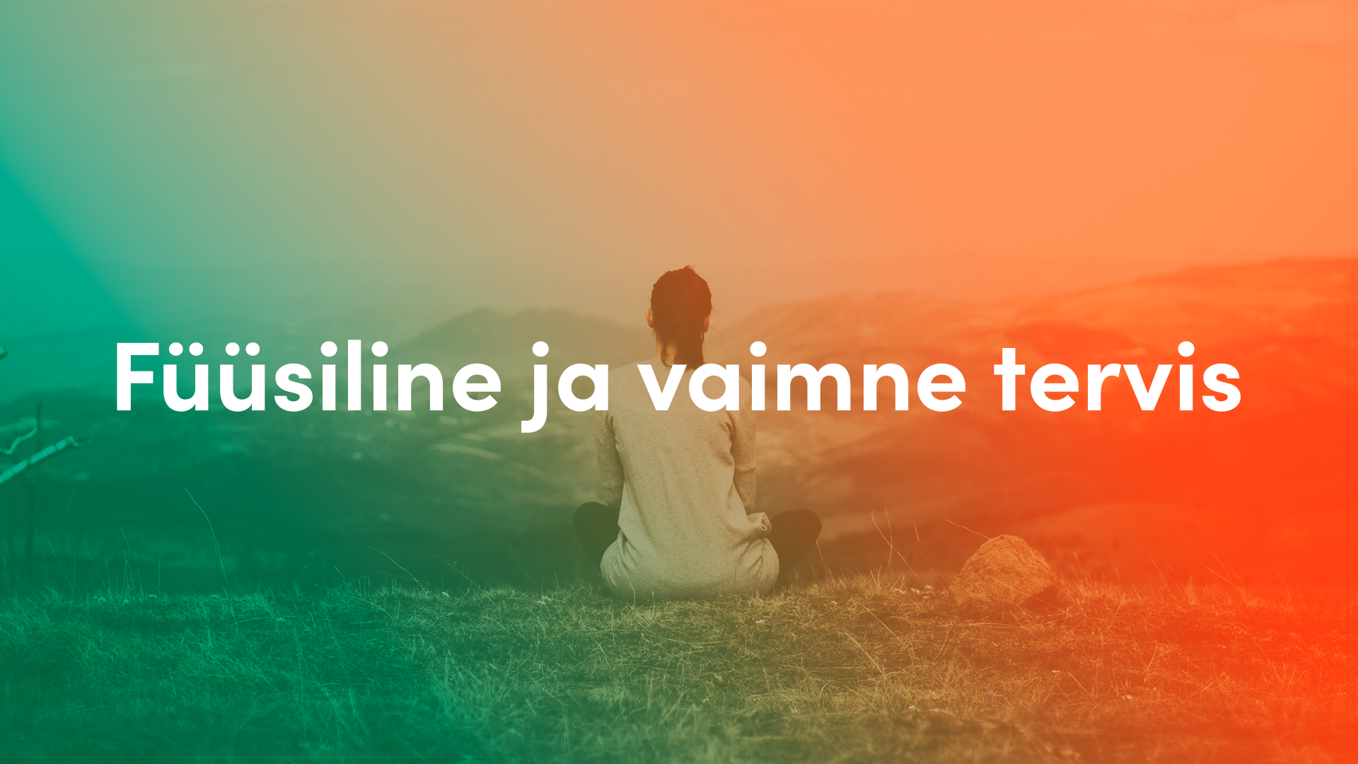 Füüsiline ja vaimne tervis